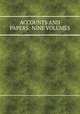 ACCOUNTS AND PAPERS: NINE VOLUMES, 