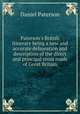 Paterson`s British itinerary being a new and accurate delineation and description of the direct and principal cross roads of Great Britain, Daniel Paterson 