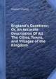 England`s Gazetteer; Or, An Accurate Description Of All The Cities, Towns, and Villages of the Kingdom, Stephen Whatley 
