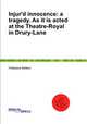 Injur`d innocence: a tragedy. As it is acted at the Theatre-Royal in Drury-Lane, Fettiplace Bellers 