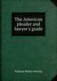 The American pleader and lawyer`s guide, William Waller Hening 