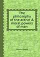 The philosophy of the active & moral powers of man, Stewart Dugald 