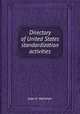 Directory of United States standardization activities, Joan E. Hartman 