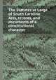 The Statutes at Large of South Carolina: Acts, records, and documents of a constitutional character, South Carolina,Thomas Cooper,David James McCord 