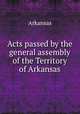 Acts passed by the general assembly of the Territory of Arkansas, Arkansas 