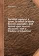 Paradise regain`d, a poem. To which is added Samson agonistes; and Poems upon several occasions: with a Tractate of education, John Milton 