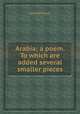 Arabia; a poem. To which are added several smaller pieces, Johnson Grant 