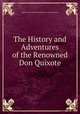 The History and Adventures of the Renowned Don Quixote, Miguel De Cervantes Saavedra,Tobias George Smollett 