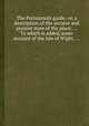 The Portsmouth guide; or, a description of the ancient and present state of the place; ... To which is added, some account of the Isle of Wight, ..., 