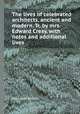 The lives of celebrated architects, ancient and modern. Tr. by mrs. Edward Cresy, with notes and additional lives, Francesco Milizia 