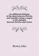 An additional dialogue of the dead, between Pericles and Aristides: being a sequel to the dialogue between Pericles and Cosmo, Brown, John 