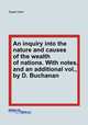 An inquiry into the nature and causes of the wealth of nations. With notes, and an additional vol., by D. Buchanan, Adam Smith 