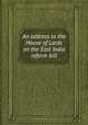 An address to the House of Lords on the East India reform bill, 
