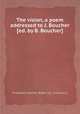 The vision, a poem addressed to J. Boucher [ed. by B. Boucher]., Frederick Morton Eden (sir, 2nd bart.) 
