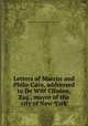 Letters of Marcus and Philo-Cato, addressed to De Witt Clinton, Esq., mayor of the city of New-York, Matthew Livingston Davis,William Peter Van Ness 