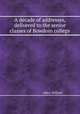 A decade of addresses, delivered to the senior classes of Bowdoin college, Allen, William 