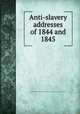 Anti-slavery addresses of 1844 and 1845, Charles Dexter Cleveland,Salmon Portland Chase,Liberty Party (U.S.). Pennsylvania 