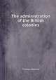 The administration of the British colonies, Thomas Pownall 