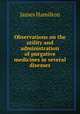 Observations on the utility and administration of purgative medicines in several diseases, James Hamilton 