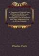 A Summary of Colonial Law, the Practice of the Court of Appeals from the Plantations, and of the Laws and Their Administration in All the Colonies, Charles Clark 