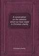 A conversation on the advance which we have made in Christian charity, Christian charity 