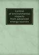 Control of environmental impacts from advanced energy sources, Evan E. Hughes,Edward M. Dickson,Richard A. Schmidt,United States. Environmental Protection Agency. Office of Research and Development 