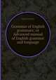 Grammar of English grammars; or Advanced manual of English grammar and language, 