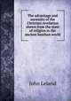 The advantage and necessity of the Christian revelation shewn from the state of religion in the ancient heathen world, John Leland 