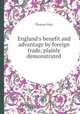 England`s benefit and advantage by foreign trade, plainly demonstrated, Thomas Mun 