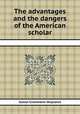 The advantages and the dangers of the American scholar, Gulian Crommelin Verplanck 
