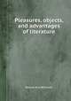 Pleasures, objects, and advantages of literature, Robert Aris Willmott 