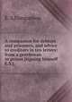 A companion for debtors and prisoners, and advice to creditors in ten letters: from a gentleman in prison [signing himself E.S.]., E. S,Companion 