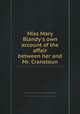 Miss Mary Blandy`s own account of the affair between her and Mr. Cranstoun, Mary Blandy,Miscellaneous Pamphlet Collection (Library of Congress) 