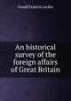 An historical survey of the foreign affairs of Great Britain, Gould Francis Leckie 
