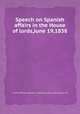 Speech on Spanish affairs in the House of lords,June 19,1838, Charles William Stewart Londonderry (Vane, 3d marquis of.) 