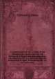 A Continuation of the Account of the Ministers, Lecturers, Masters and Fellows of Colleges, and Schoolmasters, who Were Ejected and Silenced After the Restoration in 1660, by Or Before the Act for Uniformity, Edmund Calamy 