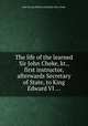 The life of the learned Sir John Cheke, kt., first instructor, afterwards Secretary of State, to King Edward VI ..., John Strype,William Elstob,Sir John Cheke 