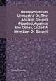 Neonomianism Unmask`d Or, The Ancient Gospel Pleaded, Against the Other, Called A New Law Or Gospel, Isaac Chauncy 