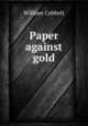 Paper against gold, William Cobbett 
