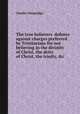 The true believers defence against charges preferred by Trinitarians for not believing in the divinity of Christ, the deity of Christ, the trinity, &c, Charles Morgridge 