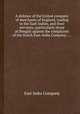 A defence of the United company of merchants of England, trading to the East-Indies, and their servants, (particularly those at Bengal) against the complaints of the Dutch East-India Company: ..., East India Company 