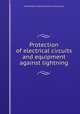 Protection of electrical circuits and equipment against lightning, United States. National Bureau of Standards 