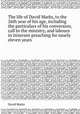 The life of David Marks, to the 26th year of his age, including the particulars of his conversion, call to the ministry, and labours in itinerant preaching for nearly eleven years, David Marks 