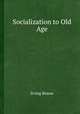 Socialization to Old Age, Irving Rosow 
