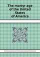 The martyr age of the United States of America, Harriet Martineau,Newcastle upon Tyne Emancipation and Aborigines Protection Society 