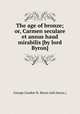 The age of bronze; or, Carmen seculare et annus haud mirabilis [by lord Byron]., George Gordon N. Byron (6th baron.) 