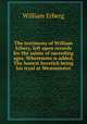 The testimony of William Erbery, left upon records for the saints of suceeding ages. Whereunto is added, The honest heretick being his tryal at Westminster, William Erberg 