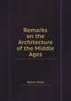 Remarks on the Architecture of the Middle Ages, Robert Willis 