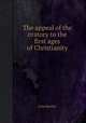 The appeal of the oratory to the first ages of Christianity, John Henley 