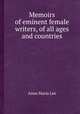 Memoirs of eminent female writers, of all ages and countries, Anna Maria Lee 